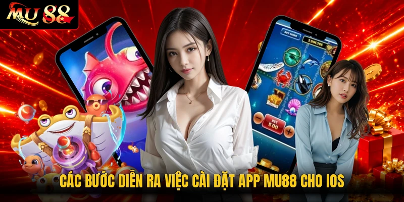 Các bước diễn ra việc cài đặt app MU88 cho iOS
