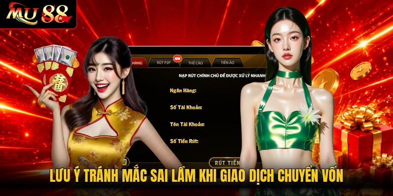 Lưu ý tránh mắc sai lầm khi giao dịch chuyển vốn