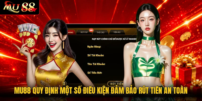 MU88 quy định một số điều kiện đảm bảo rút tiền an toàn