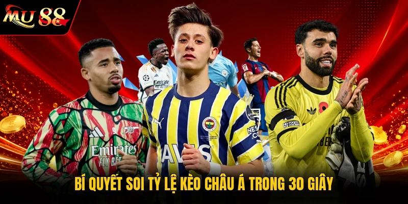 Bí quyết soi tỷ lệ kèo châu Á trong 30 giây