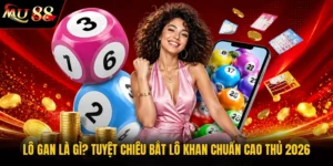 Lô Gan Là Gì? Tuyệt Chiêu Bắt Lô Khan Chuẩn Cao Thủ 2026