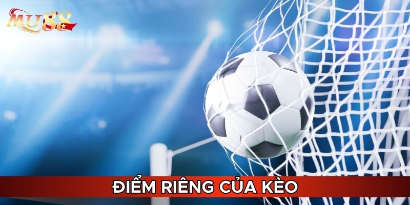 Điểm riêng của kèo