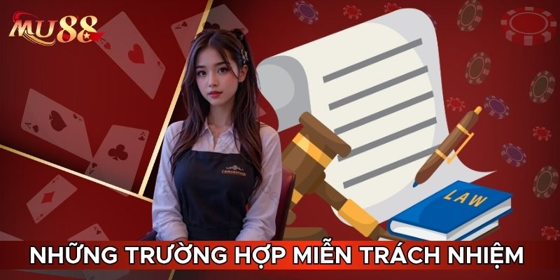Những trường hợp miễn trách nhiệm 
